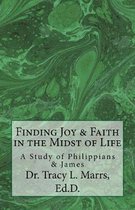 Finding Joy & Faith in the Midst of Life