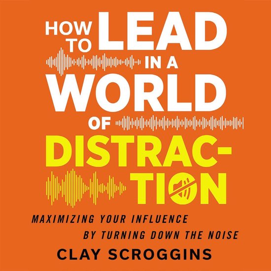 How to Lead in a World of Distraction - cover