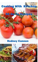 Cooking With Ketchup, 30 Go To Recipes