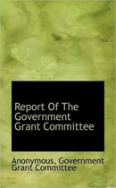Report of the Government Grant Committee