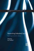 Routledge Research in Sport, Culture and Society- Researching Embodied Sport