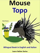 Learn Italian for Kids 4 - Bilingual Book in English and Italian: Mouse - Topo. Learn Italian Collection