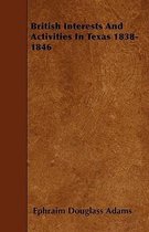 British Interests And Activities In Texas 1838-1846