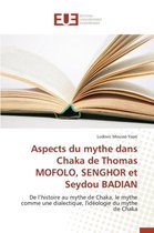 Aspects Du Mythe Dans Chaka de Thomas Mofolo, Senghor Et Seydou Badian