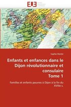 Enfants et enfances dans le Dijon révolutionnaire et consulaire Tome 1