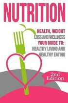 Nutrition: Health, Weight Loss and Wellness: Your Guide to