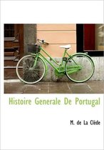 Histoire Generale de Portugal