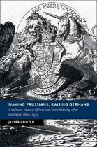 New Studies in European History- Making Prussians, Raising Germans