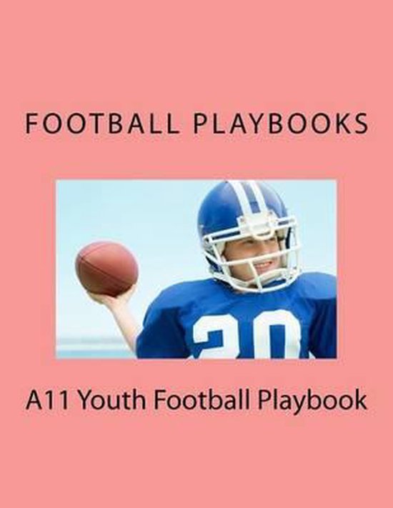 A11 Youth Football Playbook Football Playbooks 9781475236712 