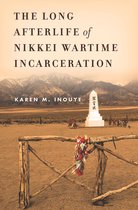 Asian America-The Long Afterlife of Nikkei Wartime Incarceration
