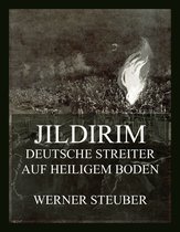 Der Erste Weltkrieg in Einzeldarstellungen 3 - Jildirim - Deutsche Streiter auf heiligem Boden