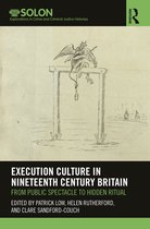 Routledge SOLON Explorations in Crime and Criminal Justice Histories- Execution Culture in Nineteenth Century Britain
