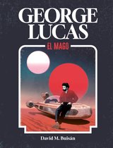 Guías ilustradas - George Lucas. El mago