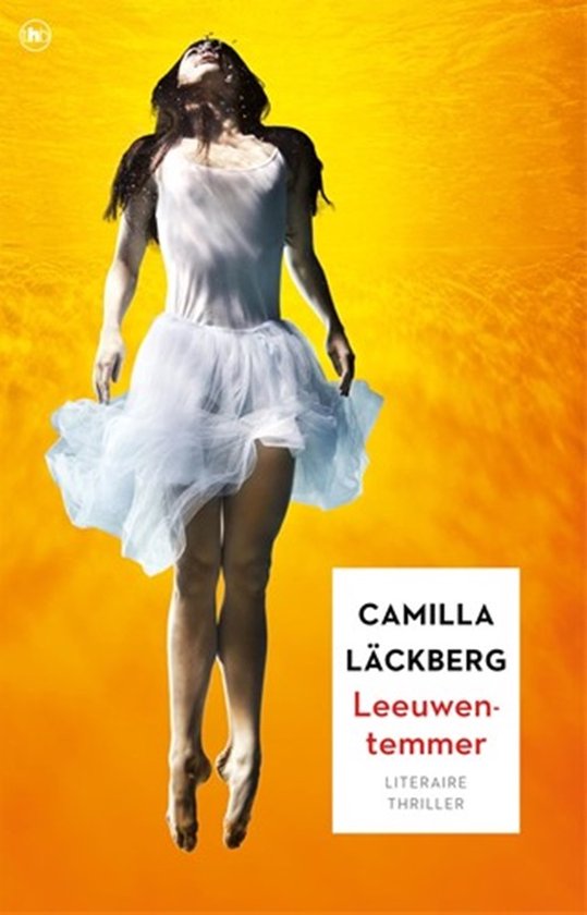 Femme en tutu blanc flotte sous l'eau sur fond jaune. Titre : Leeuwentemmer, Camilla Läckberg.