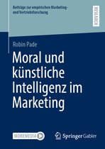 Beiträge zur empirischen Marketing- und Vertriebsforschung- Moral und künstliche Intelligenz im Marketing