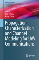 Wireless Networks- Propagation Characterization and Channel Modeling for UAV Communications