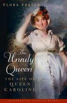 Unruly Queen Life Of Queen Caroline