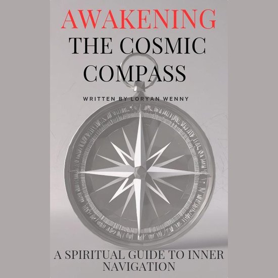 Awakening the Cosmic Compass: A Spiritual Guide to Inner Navigation ...