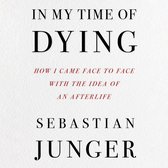 In My Time of Dying: The suspenseful new memoir from the bestselling author of Tribe and The Perfect Storm