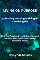LIVING ON PURPOSE Embracing Meaningful Living for a Fulfilling Life