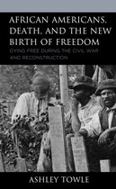 New Studies in Southern History- African Americans, Death, and the New Birth of Freedom