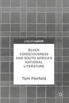Black Consciousness and South Africa s National Literature
