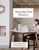 Mastering Your Finances: The Ultimate Step-by-Step Guide to The Total Money Makeover