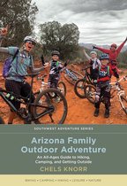 Southwest Adventure Series- Arizona Family Outdoor Adventure