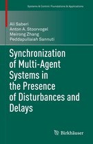 Systems & Control: Foundations & Applications - Synchronization of Multi-Agent Systems in the Presence of Disturbances and Delays