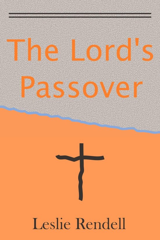 Bible Studies 25 - The Lord's Passover (ebook), Leslie Rendell ...