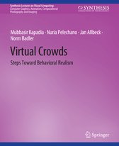Synthesis Lectures on Visual Computing: Computer Graphics, Animation, Computational Photography and Imaging- Virtual Crowds