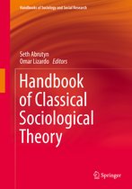 Handbooks of Sociology and Social Research- Handbook of Classical Sociological Theory