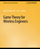 Synthesis Lectures on Communications- Game Theory for Wireless Engineers