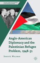 Anglo American Diplomacy and the Palestinian Refugee Problem 1948 51