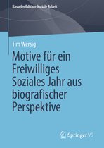 Kasseler Edition Soziale Arbeit- Motive für ein Freiwilliges Soziales Jahr aus biografischer Perspektive