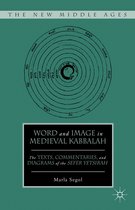 The New Middle Ages- Word and Image in Medieval Kabbalah