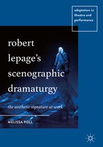 Adaptation in Theatre and Performance- Robert Lepage’s Scenographic Dramaturgy