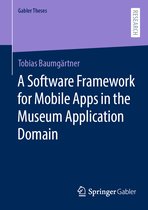 Gabler Theses-A Software Framework for Mobile Apps in the Museum Application Domain