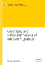 Geography and Nationalist Visions of Interwar Yugoslavia