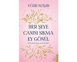 Her Seye Canini Sikma Ey Gönül