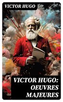 Victor Hugo: Oeuvres Majeures