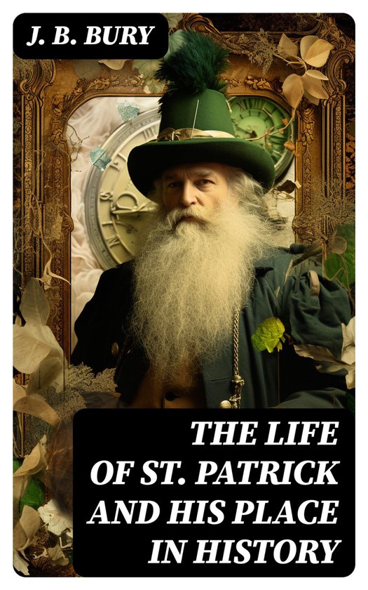 The Life of St. Patrick and His Place in History - cover