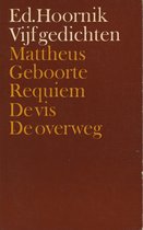 Vijf gedichten. Mattheus, Geboorte, Requiem, De vis, De overweg.