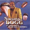 Swamp Dogg - If I Ever Kiss It.... He Can Kiss It Goodbye! (CD)
