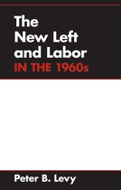 Working Class in American History - The New Left and Labor in 1960s