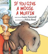 If You Give... - If You Give a Moose a Muffin