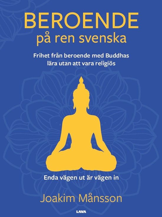Beroende på ren svenska : frihet från beroende med Buddhas ... - cover