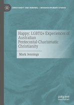 Christianity and Renewal - Interdisciplinary Studies - Happy: LGBTQ+ Experiences of Australian Pentecostal-Charismatic Christianity