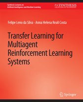 Synthesis Lectures on Artificial Intelligence and Machine Learning- Transfer Learning for Multiagent Reinforcement Learning Systems
