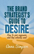 The Brand Strategist s Guide to Desire